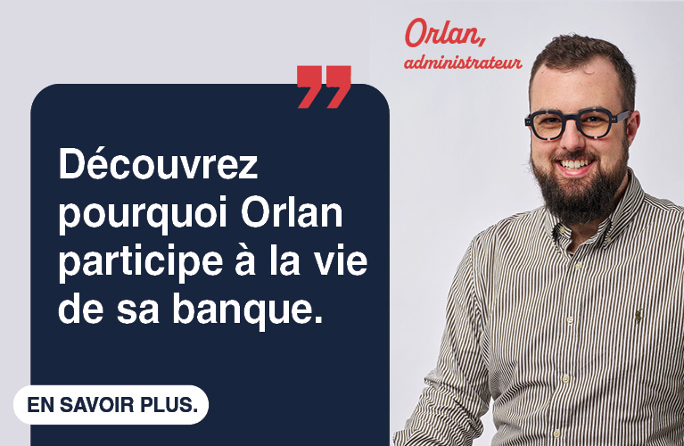 Découvrez comment Orlan participe à la vie de sa banque.